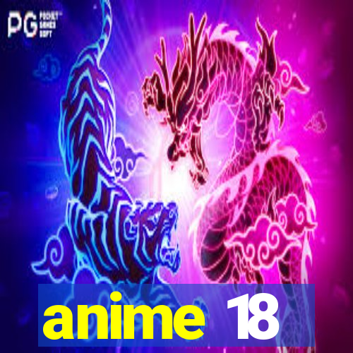 anime 18